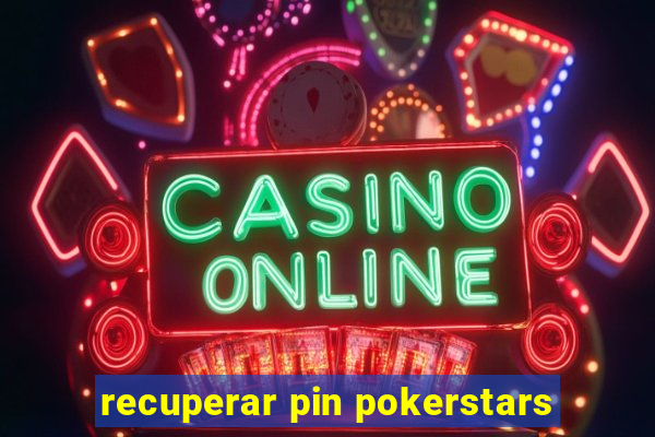 recuperar pin pokerstars